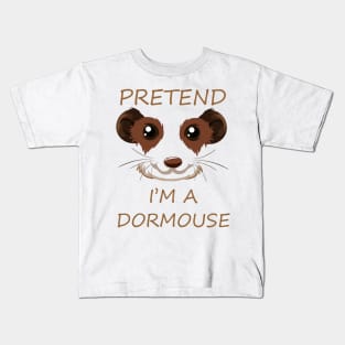 Pretend I'm a Dormouse - Cute Halloween Costume Kids T-Shirt